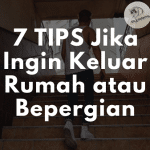 Mau Keluar Rumah Saat PSBB ? Jangan Khawatir Ikuti Tips Berikut ini