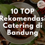 10 Daftar TOP Rekomendasi Catering di Bandung 2023