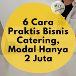 Bisnis Catering, Cara Memulai dengan Modal 2 Juta