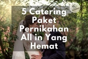 5 Catering Paket Pernikahan All in Yang Hemat